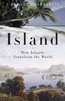 Island : how islands transform the world /