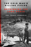 The Cold War's killing fields : rethinking the long peace /