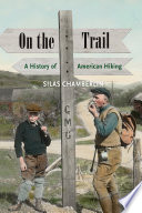 On the trail : a history of American hiking /