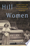 Hill women : finding family and a way forward in the Appalachian Mountains /