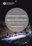Performance studies and negative epistemology : performance apophatics /