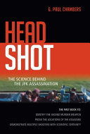 Head shot : the science behind the JFK assassination /