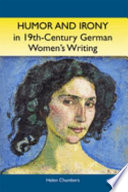 Humor and irony in nineteenth-century German women's writing : studies in prose fiction, 1840-1900 /