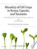 Biosafety of GM crops in Kenya, Uganda, and Tanzania : an evolving landscape of regulatory progress and retreat /