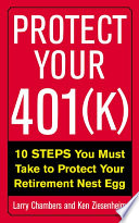 Protect your 401(k) : 10 steps you must take to protect your retirement nest egg /