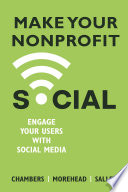 Make your nonprofit social : engage your audience with social media /