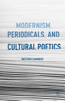 Modernism, periodicals, and cultural poetics /