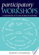 Participatory workshops : a sourcebook of 21 sets of ideas and activities /