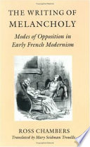 The writing of melancholy : modes of opposition in early  French modernism /