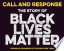 Call and response : the story of Black Lives Matter /