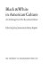 Black & white in American culture ; an anthology from the Massachusetts review /