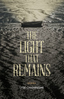 The light that remains : stories /