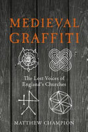 Medieval graffiti : the lost voices of Britain's churches /