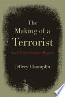 The making of a terrorist : on classic German rogues /