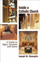 Inside a Catholic Church : a guide to signs, symbols, and saints /