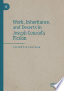 Work, Inheritance, and Deserts in Joseph Conrad's Fiction /