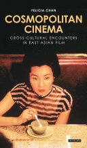 Cosmopolitan cinema : cross-cultural encounters in East Asian film /