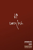 Crazy love : overwhelmed by a relentless God /