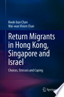 Return Migrants in Hong Kong, Singapore and Israel : Choices, Stresses and Coping /