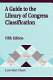 A guide to the Library of Congress classification /