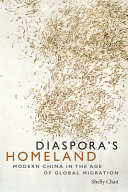 Diaspora's homeland : modern China in the age of global migration /