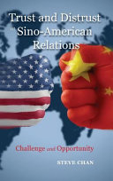 Trust and distrust in Sino-American relations : challenge and opportunity /