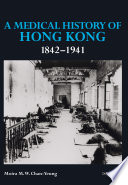 A medical history of Hong Kong, 1842-1941 /