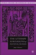 The literary subversions of medieval women /