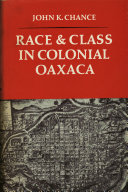 Race and class in colonial Oaxaca /