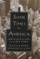 Some times in America : and a life in a year at the New Yorker /
