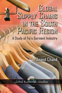 Global supply chains in the South Pacific region : a study of Fiji's garment industry /