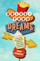 Drive-thru dreams : a journey through the heart of America's fast-food kingdom /