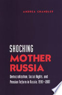 Shocking Mother Russia : democratization, social rights, and pension reform in Russia, 1990-2001 /