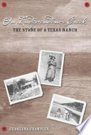 On Independence Creek : the story of a Texas ranch /