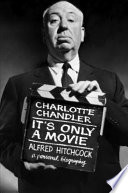It's only a movie : Alfred Hitchcock, a personal biography /