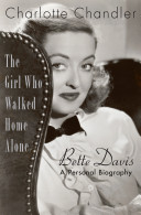 The girl who walked home alone : Bette Davis, a personal biography /