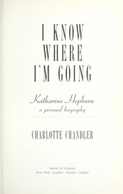I know where I'm going : Katharine Hepburn, a personal biography /
