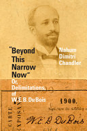 "Beyond this narrow now" or, Delimitations, of W. E. B. Du Bois /
