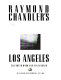Raymond Chandler's Los Angeles /