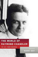 The world of Raymond Chandler : in his own words /