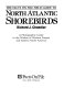 The Facts On File field guide to North Atlantic shorebirds : a photographic guide to the waders of Western Europe and Eastern North America /