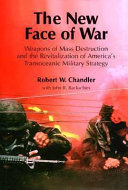 New face of war : weapons of mass destruction and the revitalization of America's transoceanic military strategy /