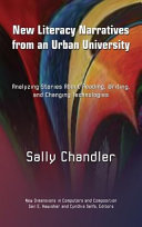 New literacy narratives from an urban university : analyzing stories about reading, writing, and changing technologies /