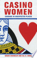 Casino women : courage in unexpected places /