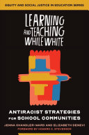 Learning and teaching while White : antiracist strategies for school communities /