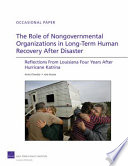The role of nongovernmental organizations in long-term human recovery after disaster : reflections from Louisiana four years after Hurricane Katrina /