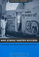 Why ethnic parties succeed : patronage and ethnic head counts in India /