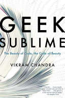 Geek sublime : the beauty of code, the code of beauty /
