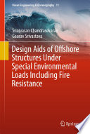 Design aids of offshore structures under special environmental loads including fire resistance /