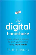 The digital handshake : seven proven strategies to grow your business using social media /